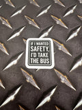 If I Wanted Safety, I’d Take The Bus Sticker