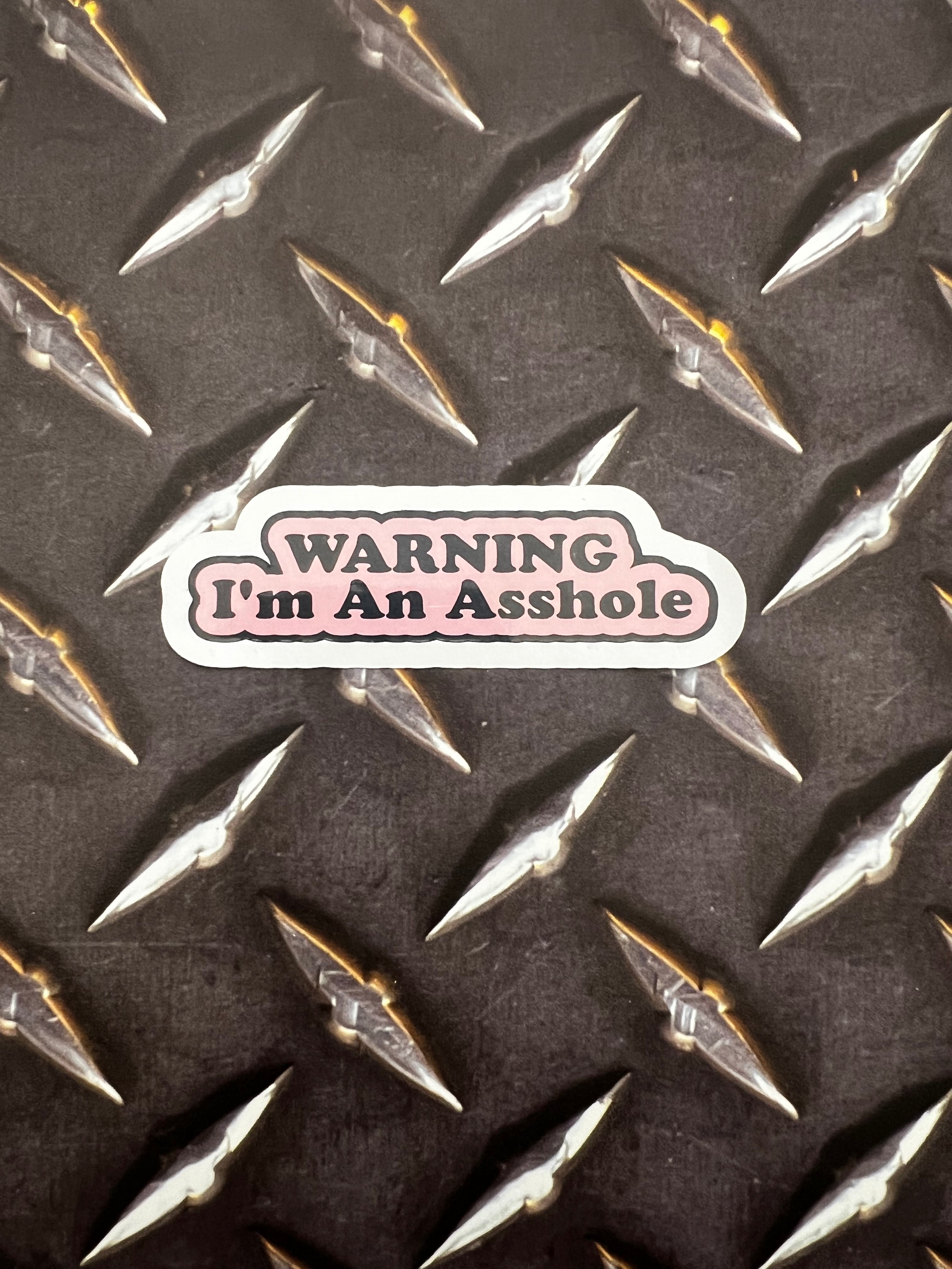 Warning I’m An Asshole Sticker