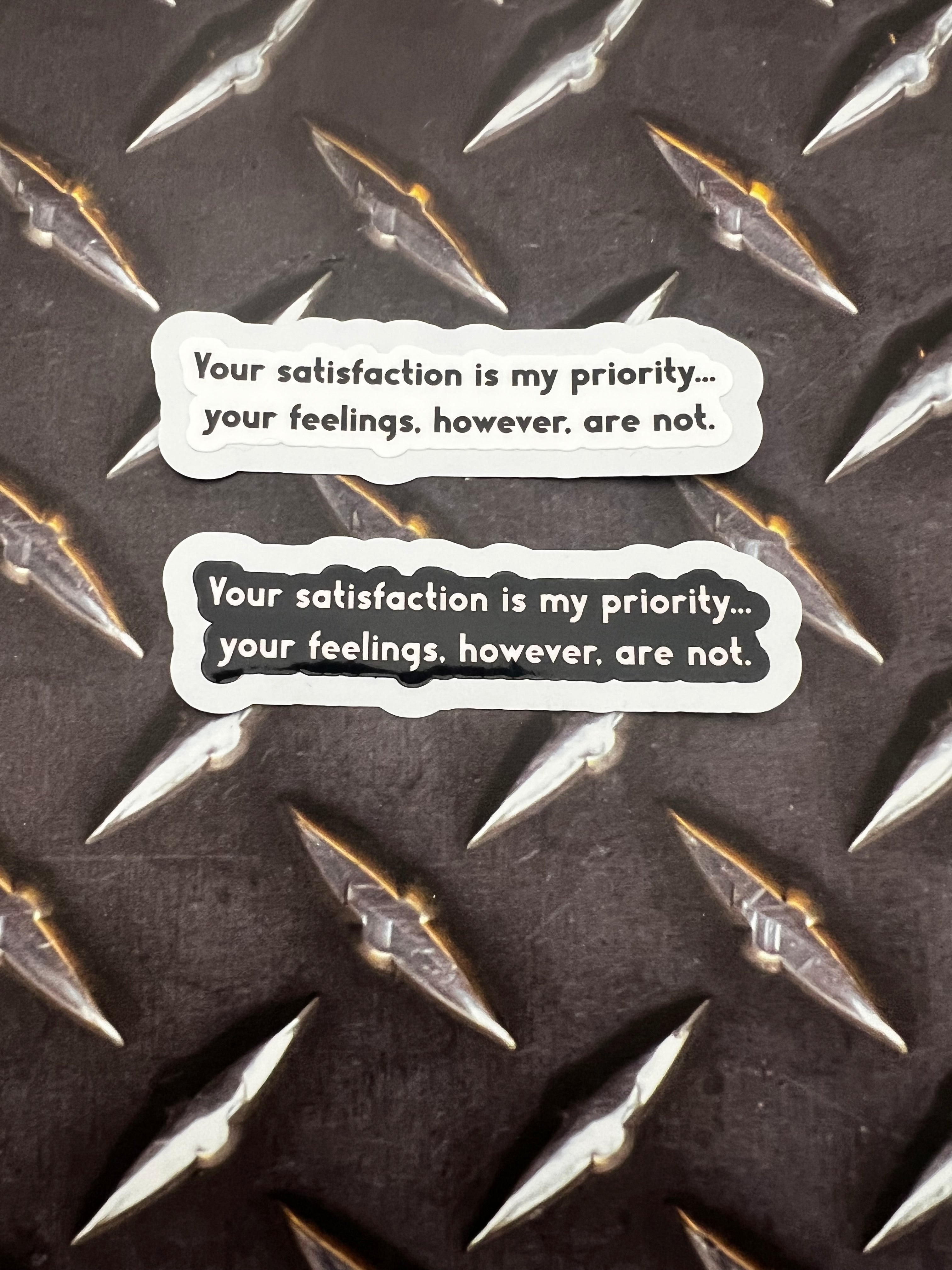 Your Satisfaction Is My Priority Sticker