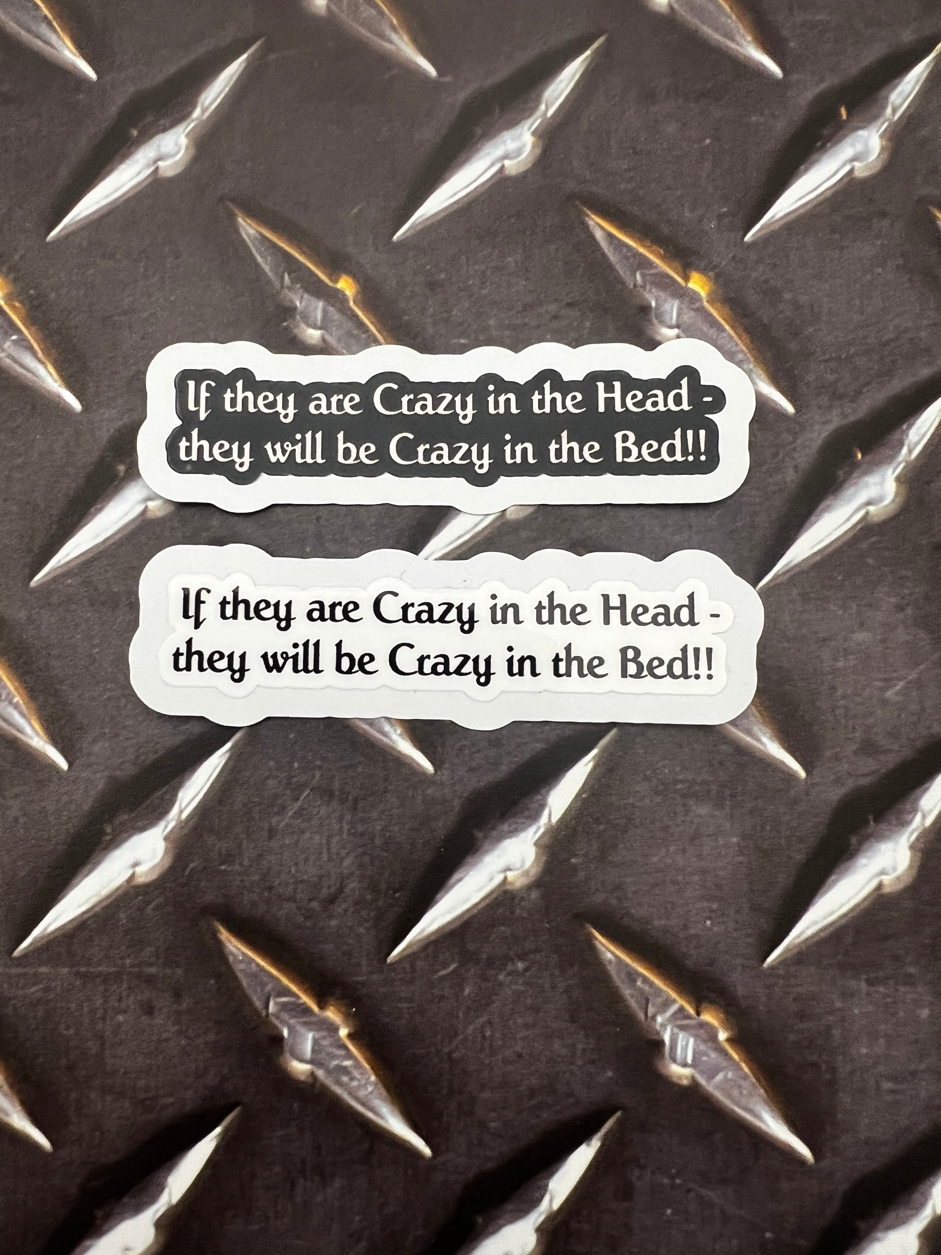 Crazy In The Head Crazy In The Bed Sticker