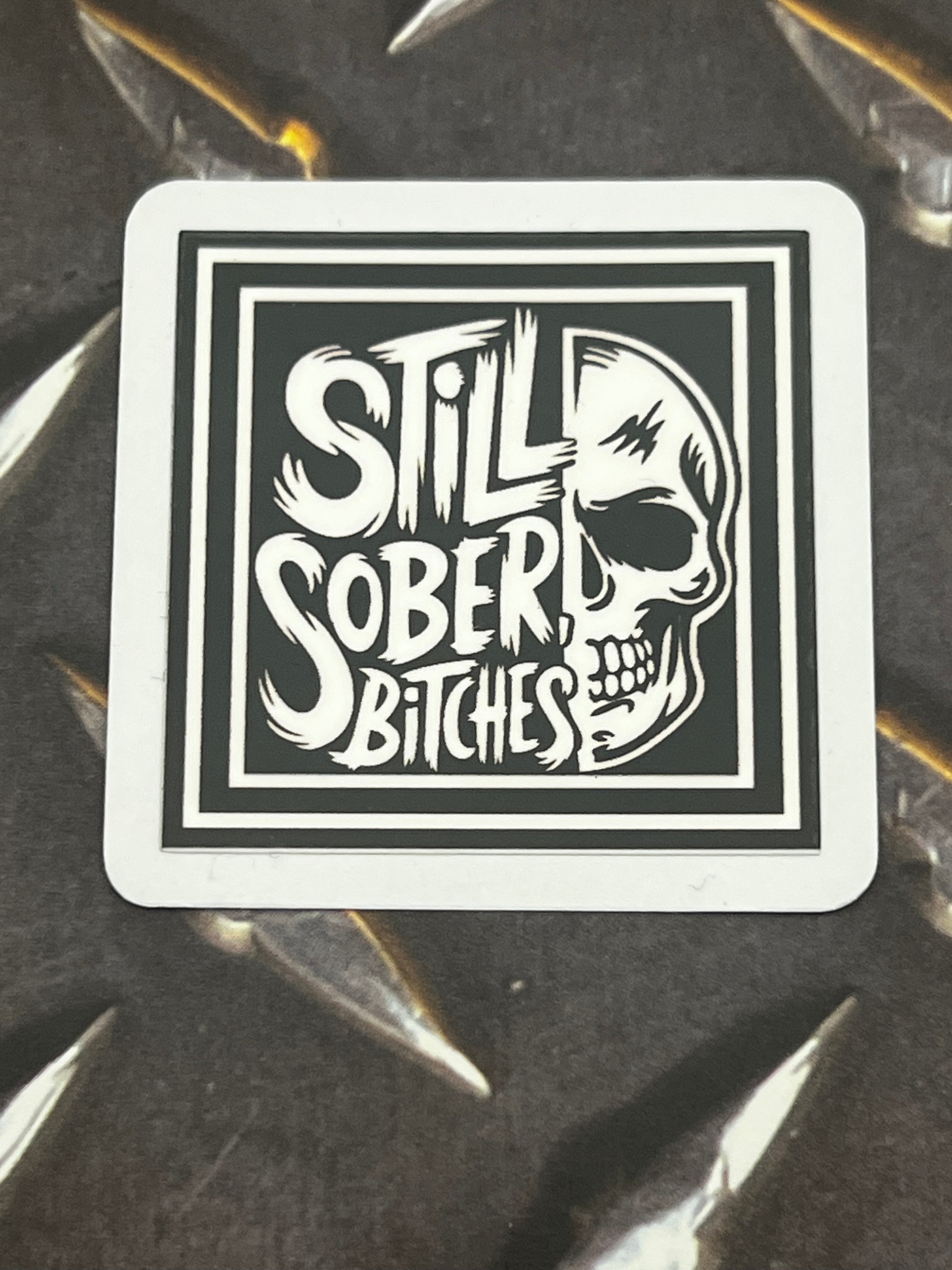Still Sober Bitches Sticker