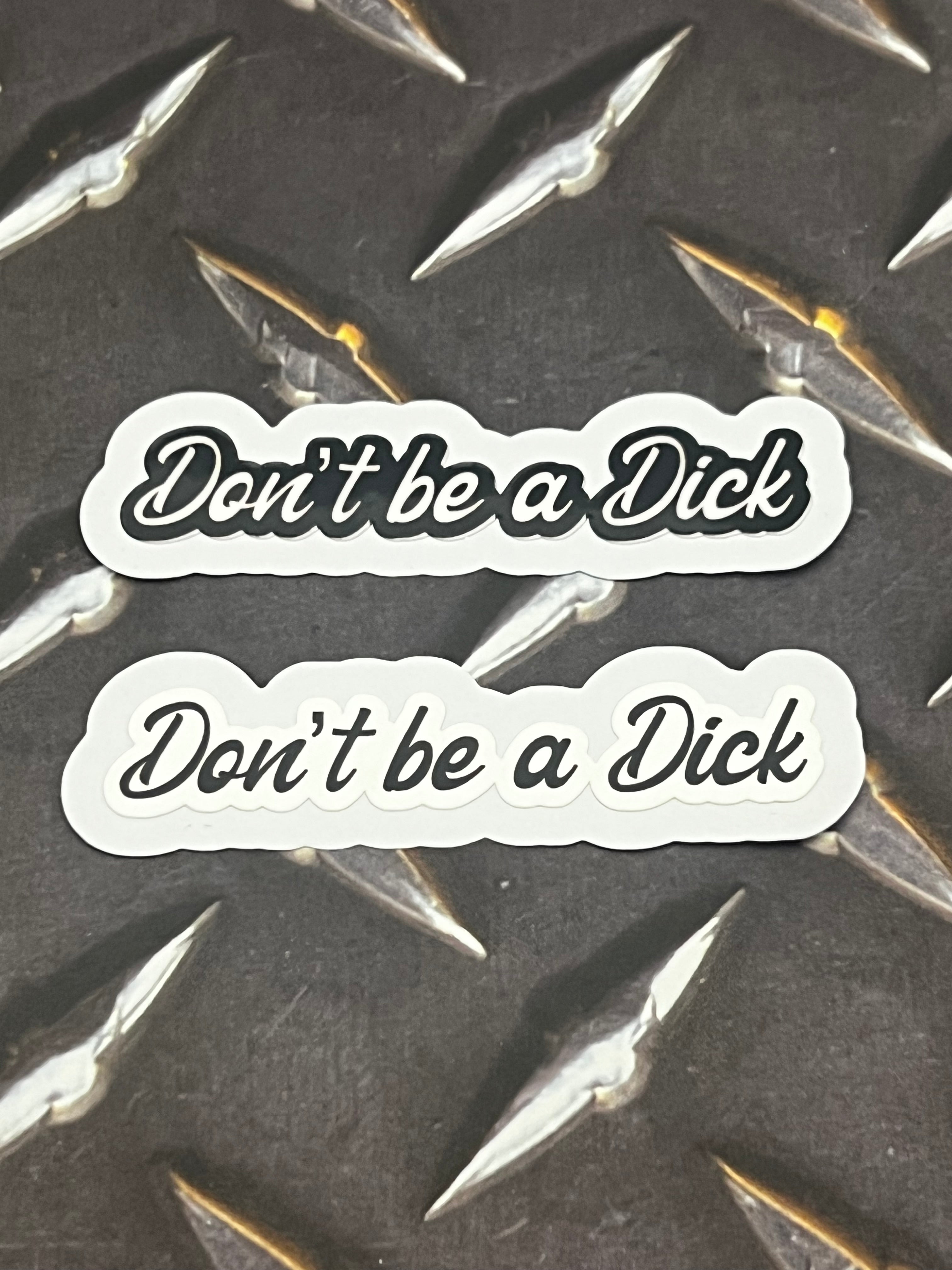 Don’t Be a Dick Sticker |
