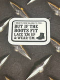 If the Boots Fit Sticker |
